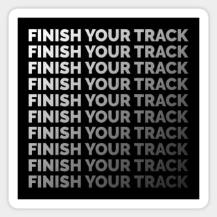 Finish your track 4 Sticker